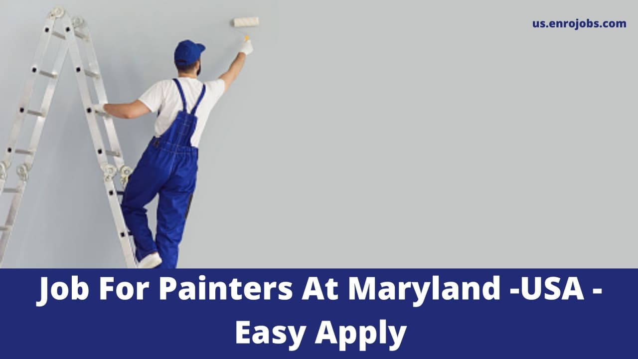 Job For Painters At Maryland | Best Jobs | USA – 2022 Hiring – Easy Apply
