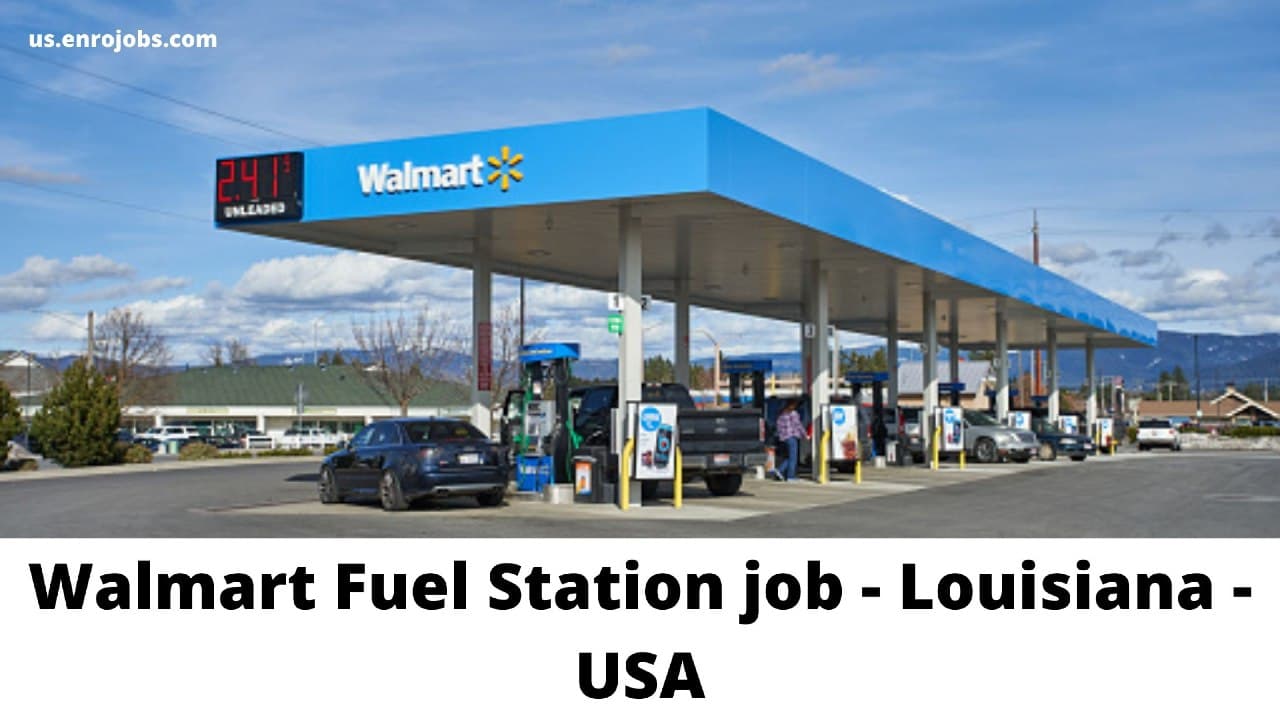 Walmart Fuel Station job Louisiana – Immediate Hire -USA Jobs 2022