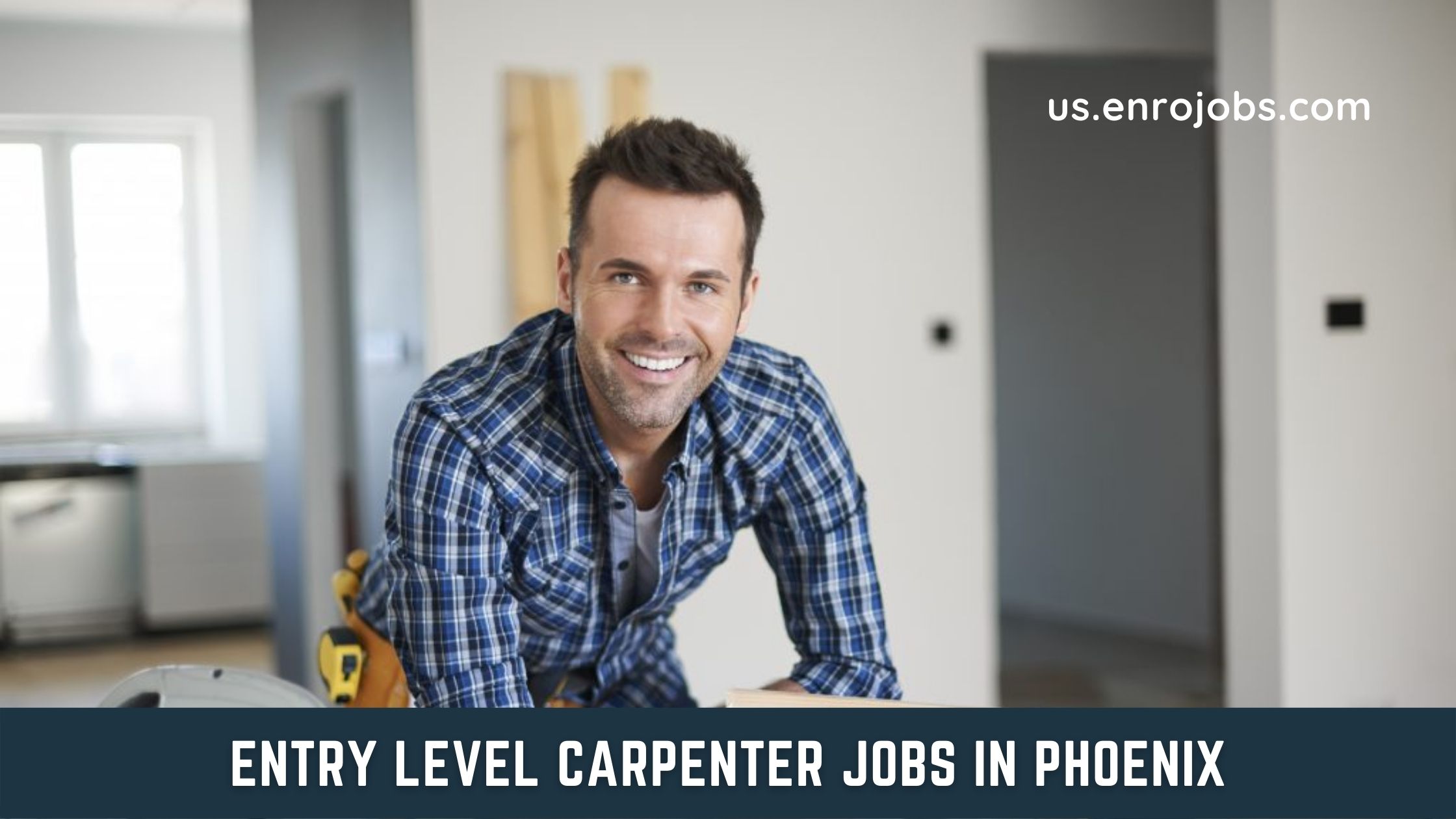 Entry Level Carpenter Jobs in Phoenix